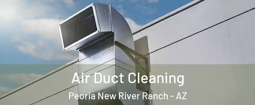 Air Duct Cleaning Peoria New River Ranch - AZ