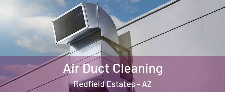 Air Duct Cleaning Redfield Estates - AZ