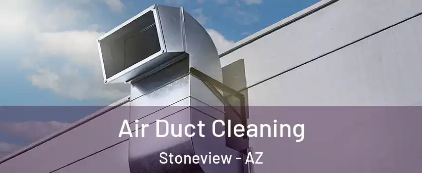Air Duct Cleaning Stoneview - AZ