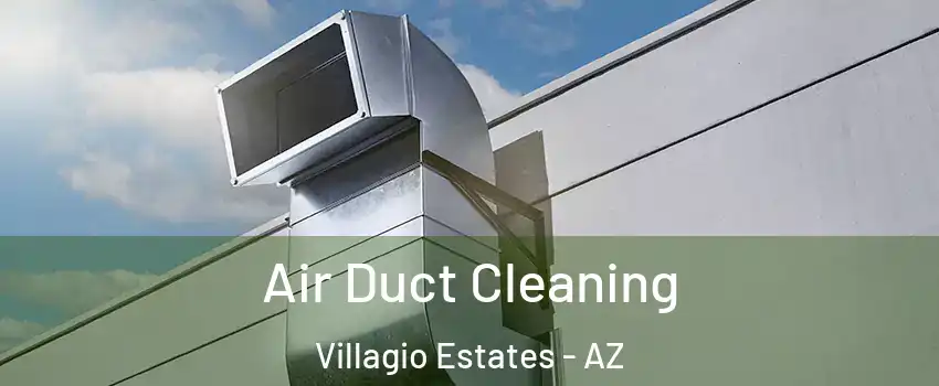 Air Duct Cleaning Villagio Estates - AZ