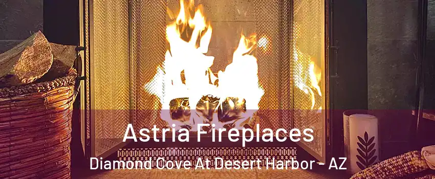 Astria Fireplaces Diamond Cove At Desert Harbor - AZ