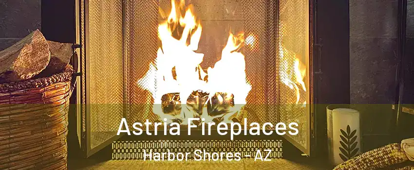 Astria Fireplaces Harbor Shores - AZ