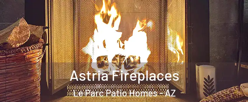 Astria Fireplaces Le Parc Patio Homes - AZ