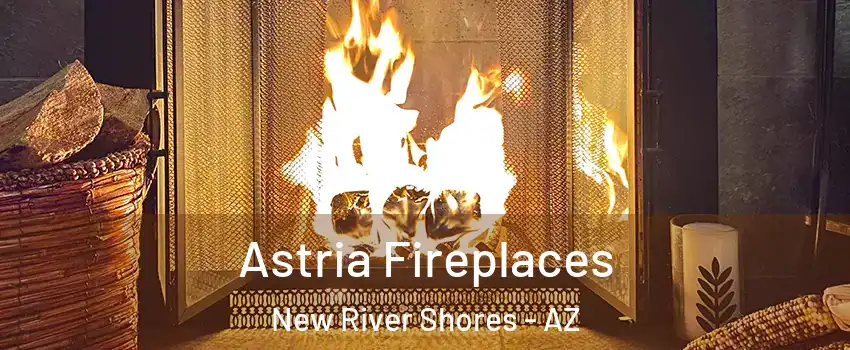 Astria Fireplaces New River Shores - AZ