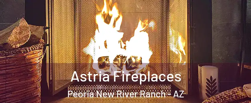 Astria Fireplaces Peoria New River Ranch - AZ