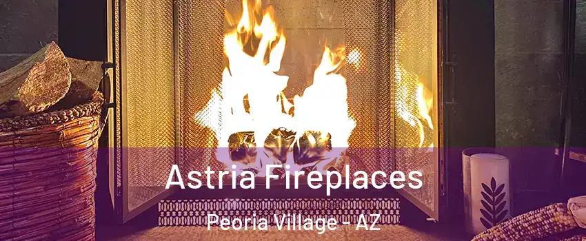 Astria Fireplaces Peoria Village - AZ