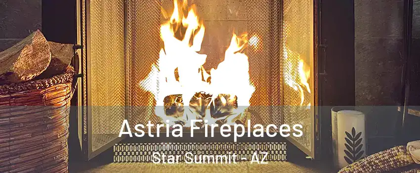 Astria Fireplaces Star Summit - AZ