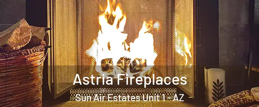 Astria Fireplaces Sun Air Estates Unit 1 - AZ