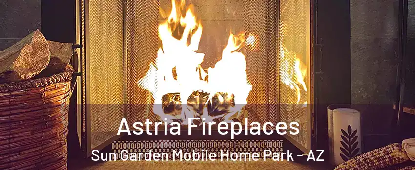 Astria Fireplaces Sun Garden Mobile Home Park - AZ