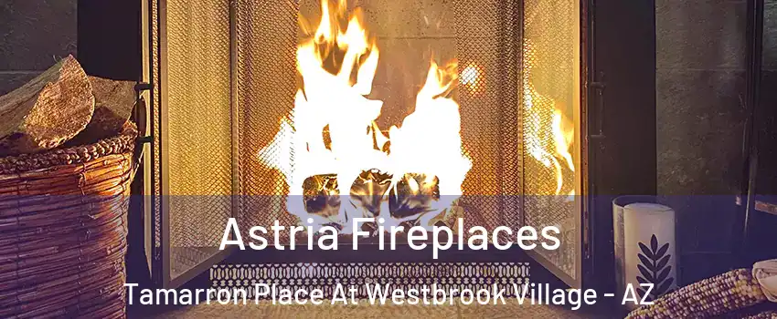 Astria Fireplaces Tamarron Place At Westbrook Village - AZ