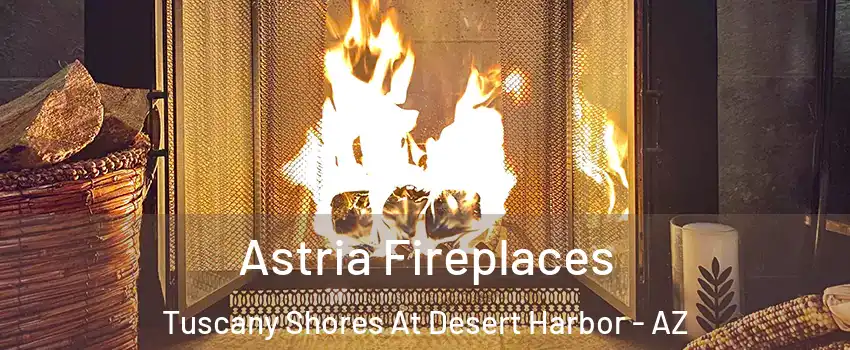 Astria Fireplaces Tuscany Shores At Desert Harbor - AZ