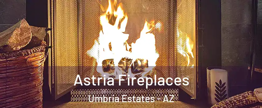 Astria Fireplaces Umbria Estates - AZ