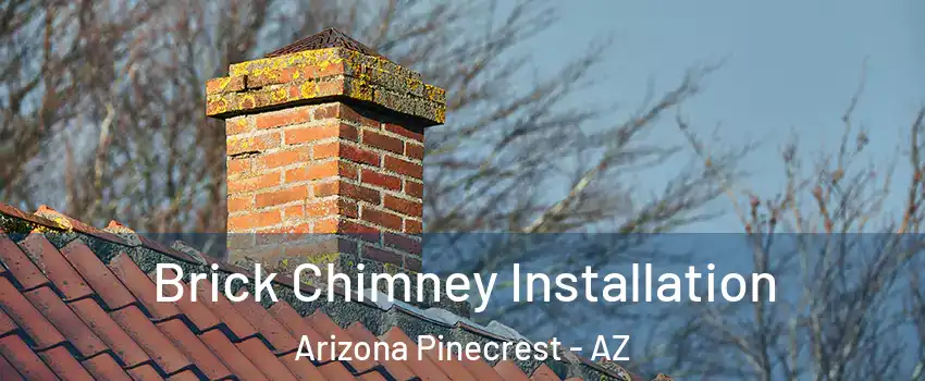 Brick Chimney Installation Arizona Pinecrest - AZ