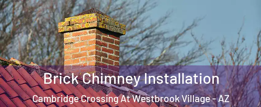 Brick Chimney Installation Cambridge Crossing At Westbrook Village - AZ