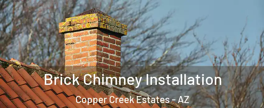 Brick Chimney Installation Copper Creek Estates - AZ