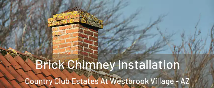 Brick Chimney Installation Country Club Estates At Westbrook Village - AZ