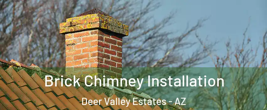 Brick Chimney Installation Deer Valley Estates - AZ
