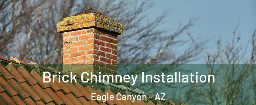 Brick Chimney Installation Eagle Canyon - AZ