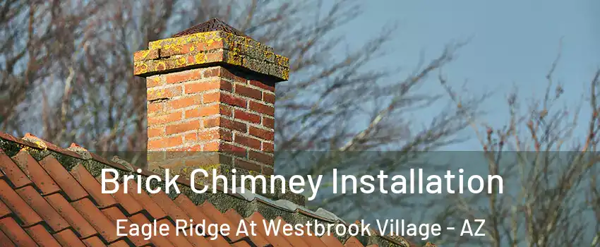 Brick Chimney Installation Eagle Ridge At Westbrook Village - AZ