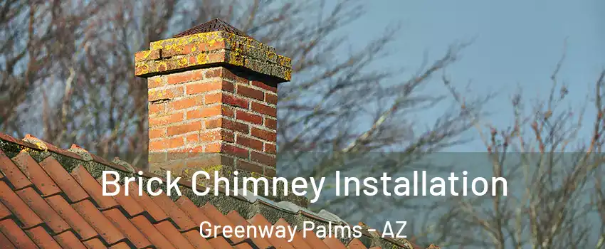 Brick Chimney Installation Greenway Palms - AZ