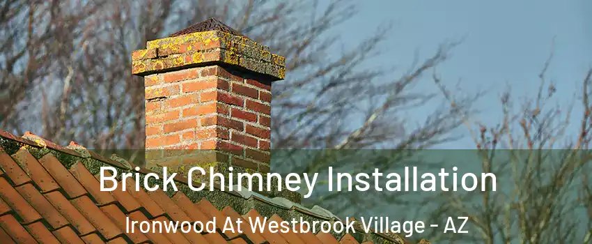 Brick Chimney Installation Ironwood At Westbrook Village - AZ