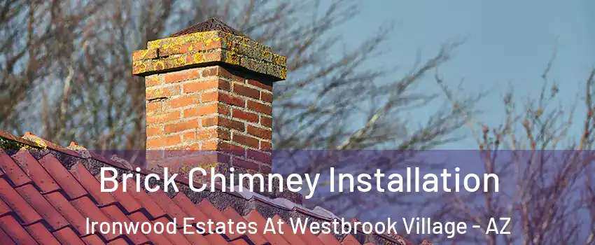 Brick Chimney Installation Ironwood Estates At Westbrook Village - AZ