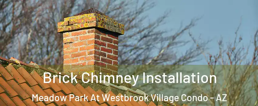 Brick Chimney Installation Meadow Park At Westbrook Village Condo - AZ