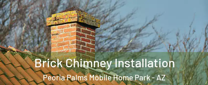 Brick Chimney Installation Peoria Palms Mobile Home Park - AZ