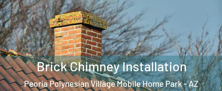 Brick Chimney Installation Peoria Polynesian Village Mobile Home Park - AZ