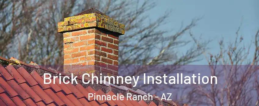 Brick Chimney Installation Pinnacle Ranch - AZ