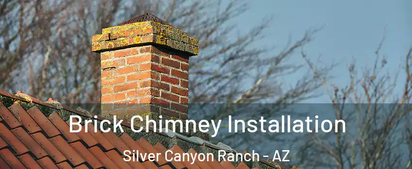 Brick Chimney Installation Silver Canyon Ranch - AZ