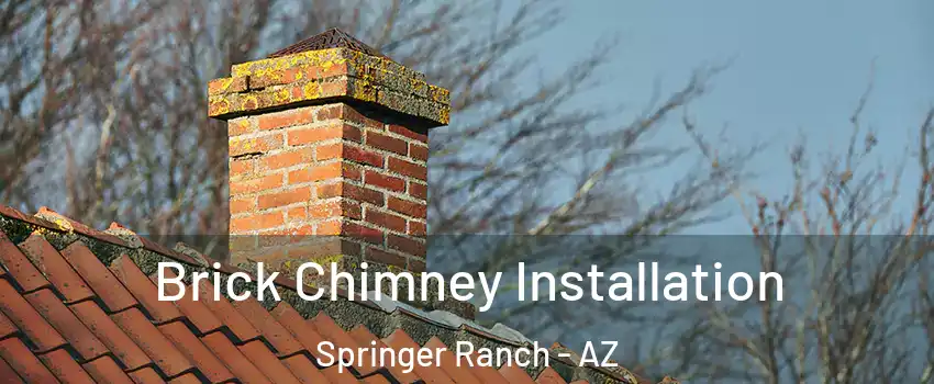 Brick Chimney Installation Springer Ranch - AZ