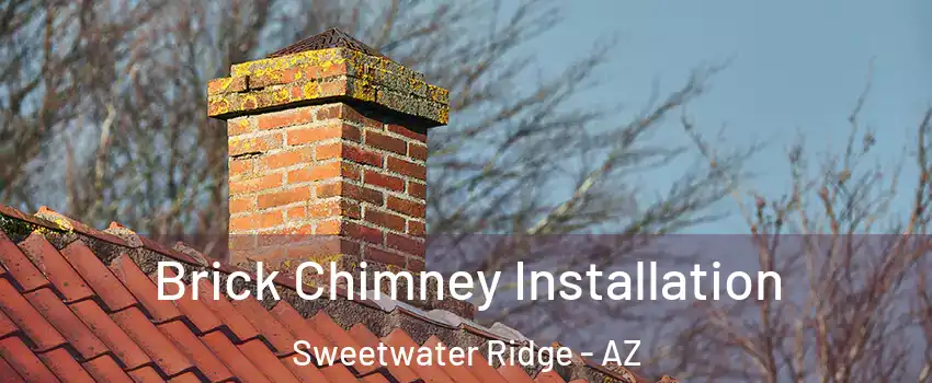 Brick Chimney Installation Sweetwater Ridge - AZ