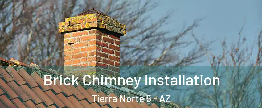 Brick Chimney Installation Tierra Norte 5 - AZ
