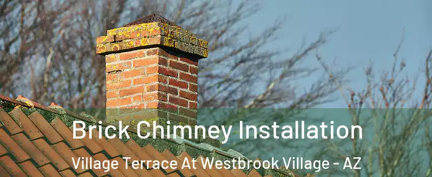 Brick Chimney Installation Village Terrace At Westbrook Village - AZ