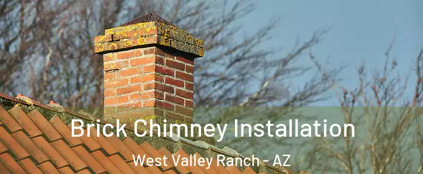 Brick Chimney Installation West Valley Ranch - AZ