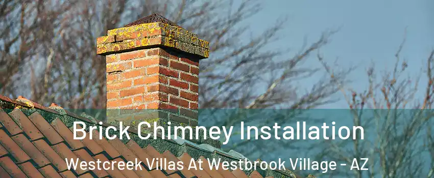 Brick Chimney Installation Westcreek Villas At Westbrook Village - AZ