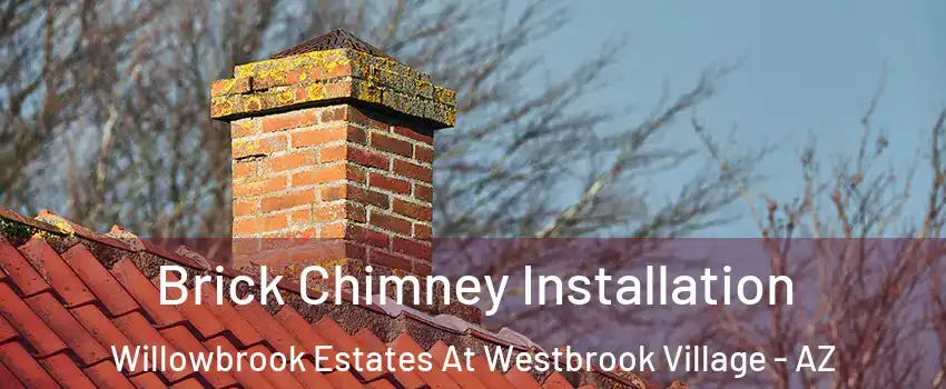 Brick Chimney Installation Willowbrook Estates At Westbrook Village - AZ
