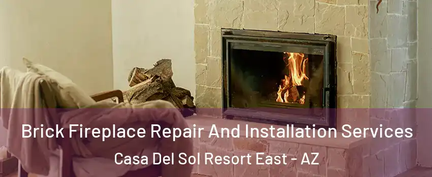 Brick Fireplace Repair And Installation Services Casa Del Sol Resort East - AZ