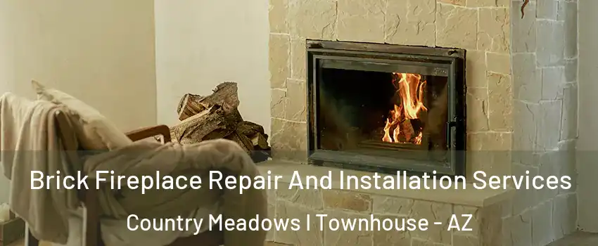 Brick Fireplace Repair And Installation Services Country Meadows I Townhouse - AZ