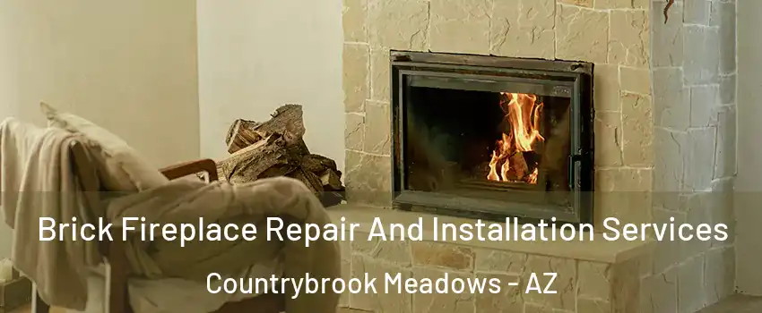 Brick Fireplace Repair And Installation Services Countrybrook Meadows - AZ