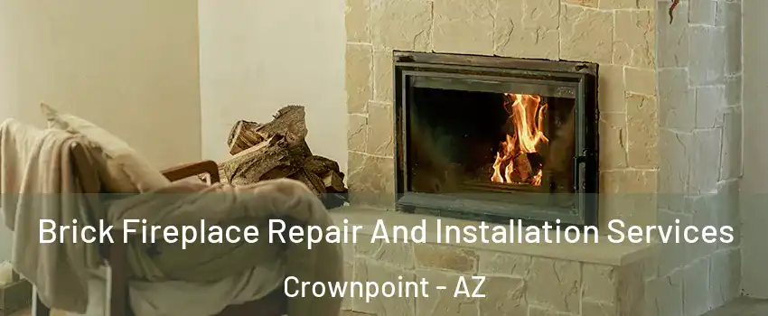 Brick Fireplace Repair And Installation Services Crownpoint - AZ