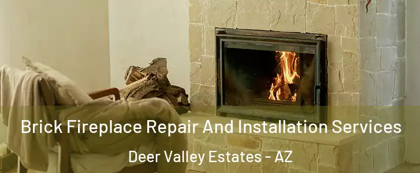 Brick Fireplace Repair And Installation Services Deer Valley Estates - AZ