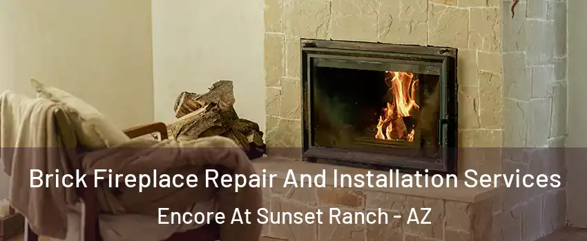 Brick Fireplace Repair And Installation Services Encore At Sunset Ranch - AZ