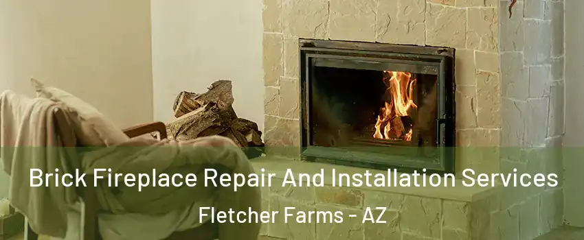 Brick Fireplace Repair And Installation Services Fletcher Farms - AZ