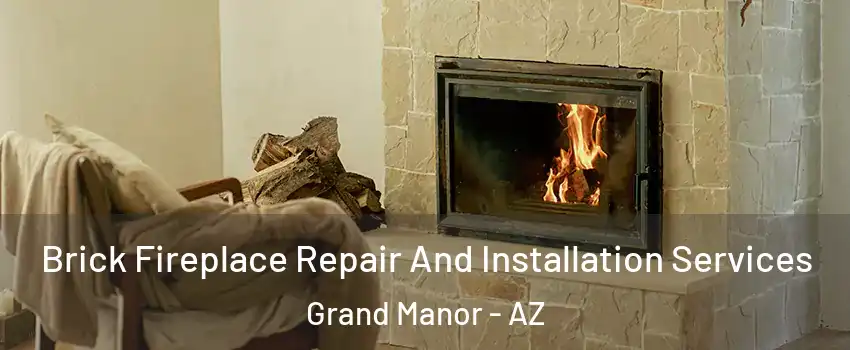 Brick Fireplace Repair And Installation Services Grand Manor - AZ