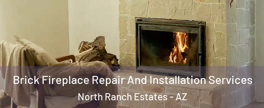 Brick Fireplace Repair And Installation Services North Ranch Estates - AZ