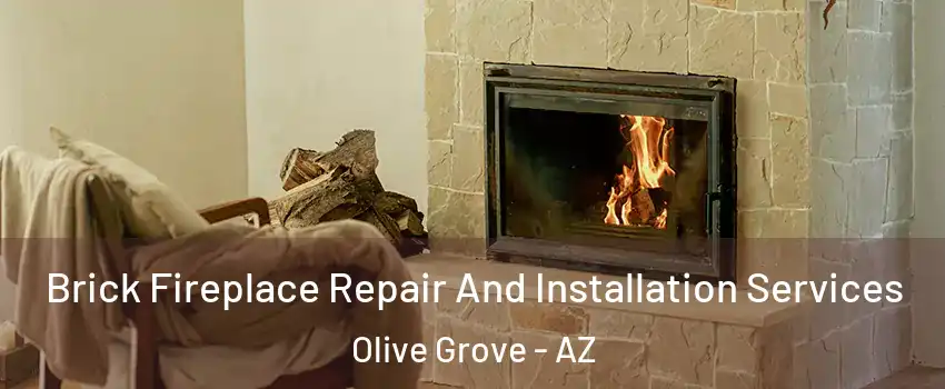 Brick Fireplace Repair And Installation Services Olive Grove - AZ