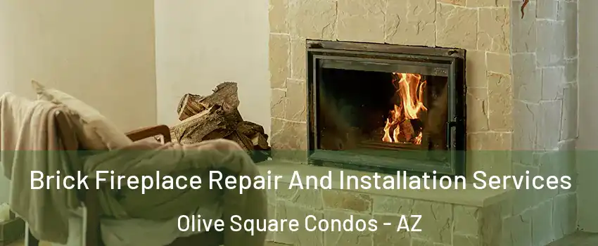 Brick Fireplace Repair And Installation Services Olive Square Condos - AZ