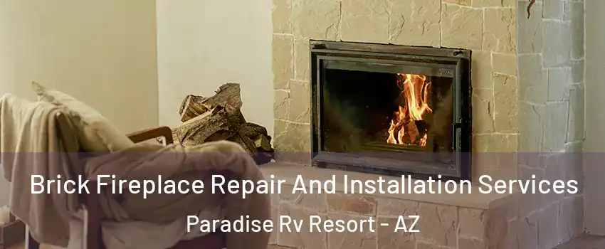 Brick Fireplace Repair And Installation Services Paradise Rv Resort - AZ